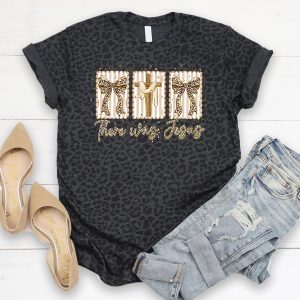 There Was Jesus Tee