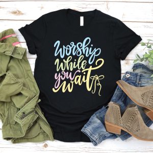 Worship While You Wait Tee
